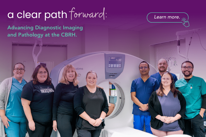 Diagnostic Imaging Healthcare Staff of the Cape Breton Regional Hospital stand with a CT Scanner. The text reads "A Clear Path Forward: Advancing Diagnostic Imaging and Pathology at the CBRH. Learn More."