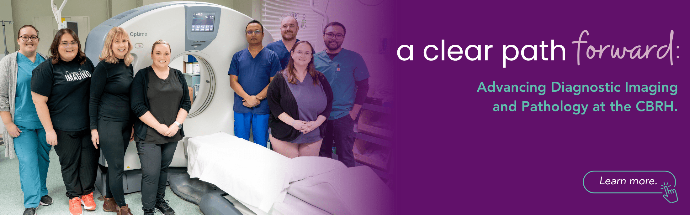 Diagnostic Imaging Healthcare Staff of the Cape Breton Regional Hospital stand with a CT Scanner. The text reads "A Clear Path Forward: Advancing Diagnostic Imaging and Pathology at the CBRH. Learn More."